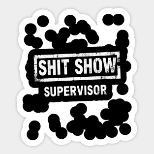Shit Show Supervisor Sticker